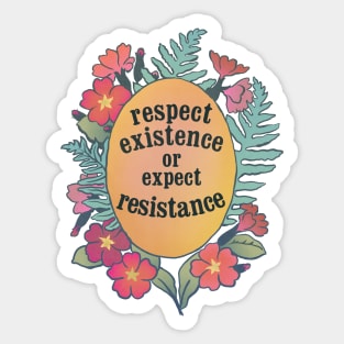 Respect Existence Or Expect Resistance Sticker